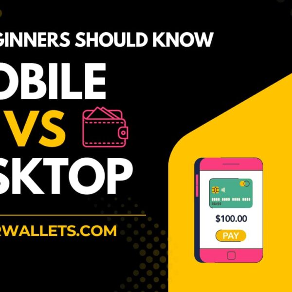 Mobile wallet vs desktop wallet comparison guide for beginners