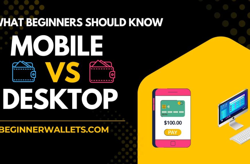 Mobile wallet vs desktop wallet comparison guide for beginners