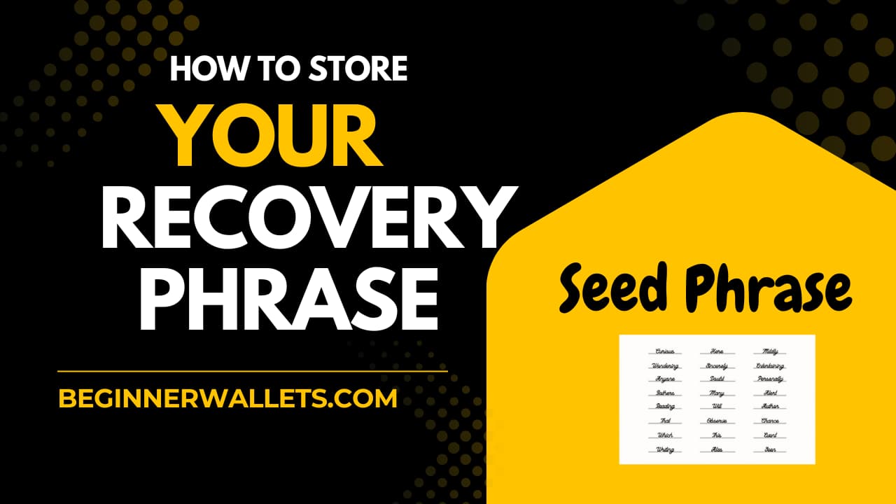 Guide on how to store your recovery phrase and secure your seed phrase